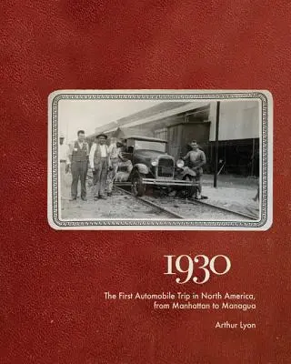 1930: Prima călătorie cu automobilul în America de Nord, de la Manhattan la Managua - 1930: The First Automobile Trip in North America, from Manhattan to Managua