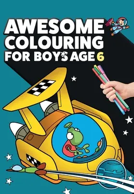 Awesome Colouring Book For Boys Age 6: Ești minunat. Carte de colorat cool, creativă, anti-boredom pentru băieți de șase ani - Awesome Colouring Book For Boys Age 6: You are awesome. Cool, creative, anti-boredom colouring book for six year old boys