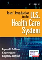 Jonas' Introduction to the U.S. Health Care System, Ediția a IX-a - Jonas' Introduction to the U.S. Health Care System, Ninth Edition