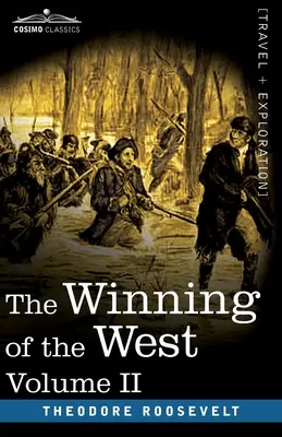 The Winning of the West, vol. II (în patru volume): De la Alleghanies la Mississippi, 1777-1783 - The Winning of the West, Vol. II (in four volumes): From the Alleghanies to the Mississippi, 1777-1783