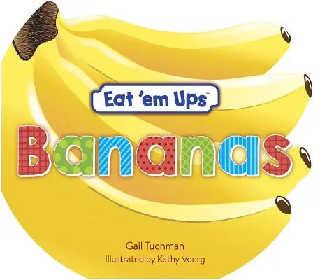 Eat 'em Ups(tm) Bananas: O poveste cu rime drăguță și colorată pentru preșcolari - Eat 'em Ups(tm) Bananas: A Cute & Colorful Rhyming Story for Preschoolers