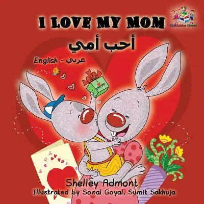 Îmi iubesc mama: English Arabic Bilingual Children's Book - I Love My Mom: English Arabic Bilingual Children's Book