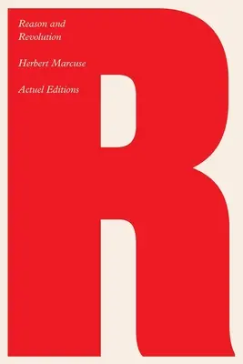 Rațiune și revoluție: Hegel și ascensiunea teoriei sociale [Hegel and the Rise of Social Theory - Reason and Revolution: Hegel and the Rise of Social Theory