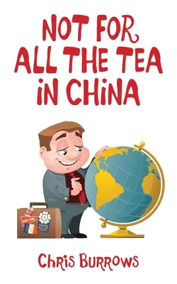 Nu pentru tot ceaiul din China - Not for All the Tea in China