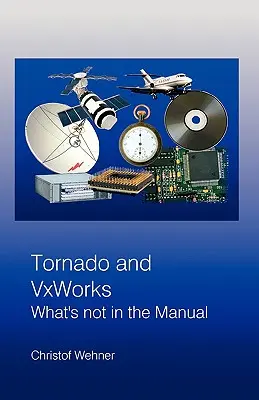 Tornado și VxWorks: Ce nu este în manual - Tornado and VxWorks: What's not in the Manual