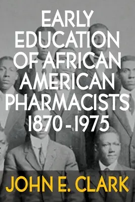 Educația timpurie a farmaciștilor afro-americani 1870-1975 - Early Education of African American Pharmacists 1870-1975