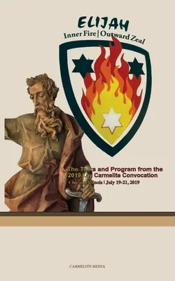 Ilie: Foc interior, zel exterior: Convocarea carmelită laică 2019 - Elijah: Inner Fire Outward Zeal: 2019 Lay Carmelite Convocation