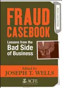 Fraud Casebook: Lecții din partea rea a afacerilor - Fraud Casebook: Lessons from the Bad Side of Business
