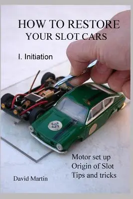 Cum să vă restaurați mașinile Slot Cars. I. Inițiere. - How to Restore Your Slot Cars. I. Initiation.