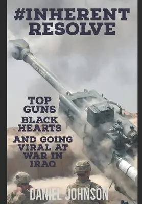 #Inherent Resolve: Top Guns, Black Hearts, și Going Viral la război în Irak - #Inherent Resolve: Top Guns, Black Hearts, and Going Viral at War in Iraq