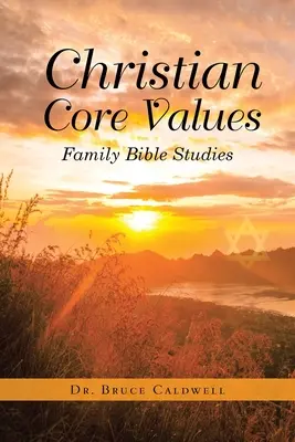 Valori fundamentale creștine: Studii biblice de familie - Christian Core Values: Family Bible Studies