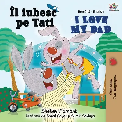Îl iubesc pe tata (Carte bilingvă română-engleză) - I Love My Dad (Romanian English Bilingual Book)