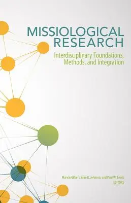 Cercetarea misiologică: Fundamente interdisciplinare, metode și integrare - Missiological Research: Interdisciplinary Foundations, Methods, and Integration