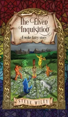 Inchiziția Elfică: A Woke Fairy Story - The Elven Inquisition: A Woke Fairy Story