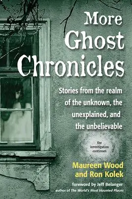 Mai multe Cronici ale fantomelor: Povestiri din tărâmul necunoscutului, al inexplicabilului și al incredibilului - More Ghost Chronicles: Stories from the Realm of the Unknown, the Unexplained, and the Unbelievable