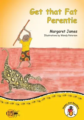 Prinde-o pe Perentie aia grasă - Get that Fat Perentie