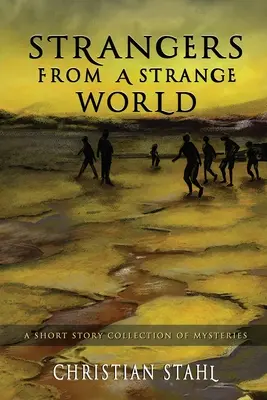 Străini dintr-o lume ciudată: O colecție de povestiri scurte cu mistere - Strangers from a Strange World: A Short Story Collection of Mysteries