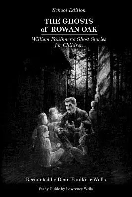 Fantomele din Rowan Oak: Ediție școlară - The Ghosts of Rowan Oak: School Edition
