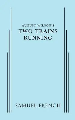 Two Trains Running de August Wilson - August Wilson's Two Trains Running