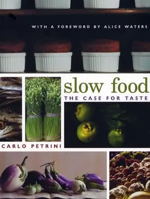 Slow Food: Argumentul pentru gust - Slow Food: The Case for Taste