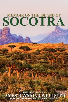 Socotra: Memorii pe insula Socotra - Socotra: Memoir on the Island of Socotra