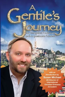 A Gentile's Journey: Calea unui creștin evanghelic către sionismul pasionat - A Gentile's Journey: An Evangelical Christian's path to passionate Zionism