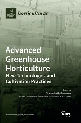 Horticultură avansată în sere: Noi tehnologii și practici de cultivare - Advanced Greenhouse Horticulture: New Technologies and Cultivation Practices