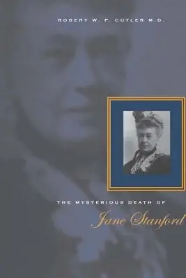 Moartea misterioasă a lui Jane Stanford - The Mysterious Death of Jane Stanford