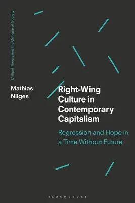 Cultura de dreapta în capitalismul contemporan: Regresiune și speranță într-un timp fără viitor - Right-Wing Culture in Contemporary Capitalism: Regression and Hope in a Time Without Future
