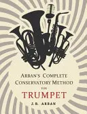 Arban's Complete Conservatory Method pentru trompetă - Arban's Complete Conservatory Method for Trumpet
