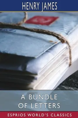Un pachet de scrisori (Esprios Classics) - A Bundle of Letters (Esprios Classics)