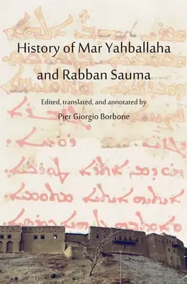 Istoria lui Mar Yahballaha și Rabban Sauma: Edited, translated, and annotated by Pier Giorgio Borbone - History of Mar Yahballaha and Rabban Sauma: Edited, translated, and annotated by Pier Giorgio Borbone