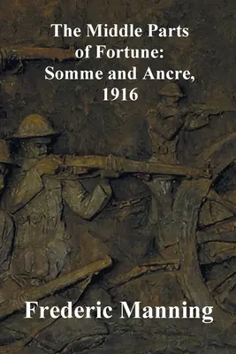 Părțile de mijloc ale Fortunei: Somme și Ancre, 1916 - The Middle Parts of Fortune: Somme and Ancre, 1916