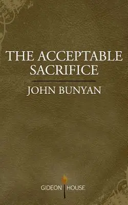 Sacrificiul acceptabil: Excelența unei inimi frânte - The Acceptable Sacrifice: The Excellency of a Broken Heart