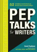 Pep Talks for Writers: 52 Insights and Actions to Boost Your Creative Mojo (roman și carte de scriere creativă, National Novel Writing Month Nan - Pep Talks for Writers: 52 Insights and Actions to Boost Your Creative Mojo (Novel and Creative Writing Book, National Novel Writing Month Nan