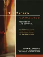 Cartea de lucru și jurnalul romantismului sacru: Ghidul tău personal pentru a te apropia mai mult de inima lui Dumnezeu - The Sacred Romance Workbook and Journal: Your Personal Guide for Drawing Closer to the Heart of God
