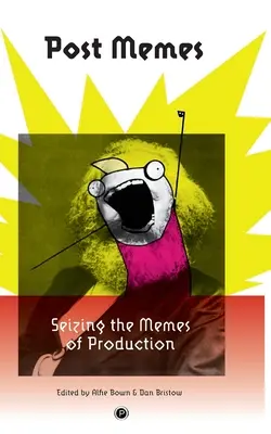 Post Memes: Preluarea memelor de producție - Post Memes: Seizing the Memes of Production