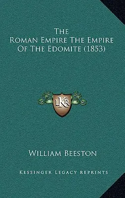 Imperiul Roman Imperiul Edomitului (1853) - The Roman Empire The Empire Of The Edomite (1853)