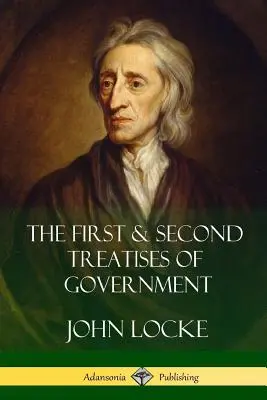 Primul și al doilea tratat de guvernare (The First and Second Treatises of Government) - The First and Second Treatises of Government