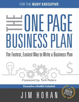 Planul de afaceri de o pagină pentru executivii ocupați: Cel mai rapid și mai eficient mod de a scrie un plan de afaceri - The One Page Business Plan for the Busy Executive: The Fastest, Eaiest Way to Write a Business Plan