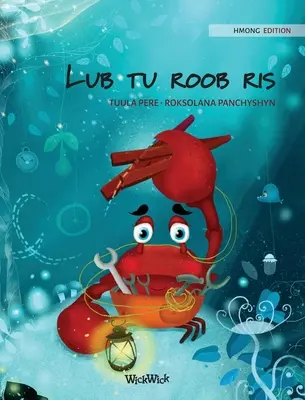 Lub tu roob ris (Ediția Hmong a cărții Crabul grijuliu) - Lub tu roob ris (Hmong Edition of The Caring Crab)