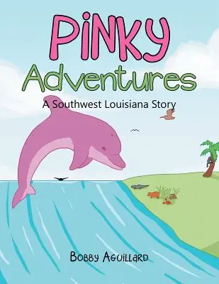 Pinky Adventures: O poveste din sud-vestul Louisianei - Pinky Adventures: A Southwest Louisiana Story