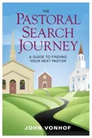 Călătoria de căutare pastorală: Un ghid pentru găsirea viitorului pastor - The Pastoral Search Journey: A Guide to Finding Your Next Pastor
