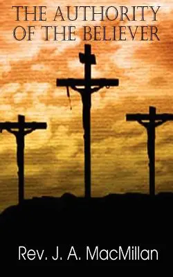 Autoritatea credinciosului, principii expuse în Epistola către Efeseni: The Authority of the Believer, Principles Set Forth in the Epistle to the Ephesians - The Authority of the Believer, Principles Set Forth in the Epistle to the Ephesians
