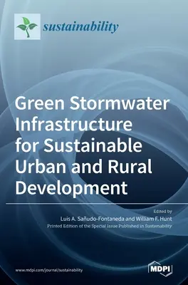Infrastructura verde a apelor pluviale pentru dezvoltarea urbană și rurală durabilă - Green Stormwater Infrastructure for Sustainable Urban and Rural Development