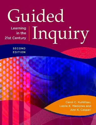 Cercetarea ghidată: Învățarea în secolul XXI - Guided Inquiry: Learning in the 21st Century