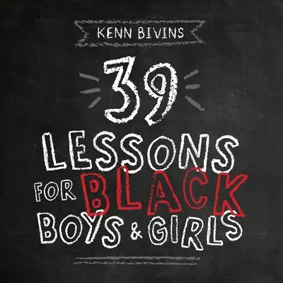 39 de lecții pentru băieți și fete de culoare - 39 Lessons for Black Boys & Girls