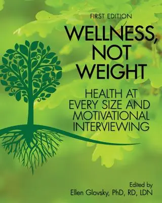 Wellness, Not Weight: Sănătate la orice dimensiune și interviuri motivaționale - Wellness, Not Weight: Health at Every Size and Motivational Interviewing