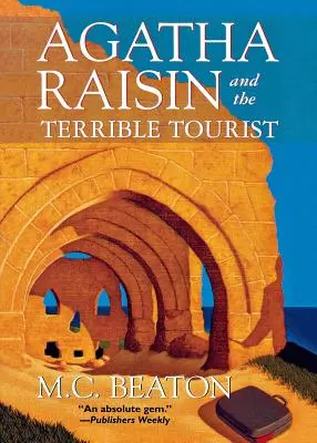 Agatha Raisin și turistul teribil: Un mister Agatha Raisin - Agatha Raisin and the Terrible Tourist: An Agatha Raisin Mystery