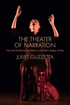 Teatrul de narațiune: De la periferiile istoriei la scenele principale ale Italiei - The Theater of Narration: From the Peripheries of History to the Main Stages of Italy